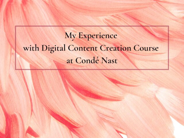 My Experience with Digital Content Creation Course at Condé Nast